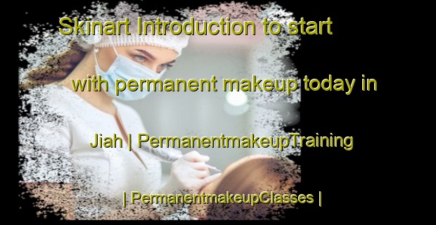 Skinart Introduction to start with permanent makeup today in Jiah | PermanentmakeupTraining | PermanentmakeupClasses | SkinartTraining-India
